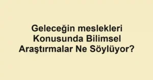 gelecegin-meslekleri-konusunda-bilimsel-arastirmalar-ne-soyluyor.webp
